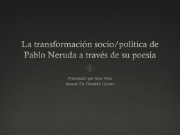 La transformación socio/política de Pablo Neruda a través de su