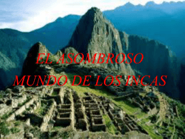 El Asombroso Mundo de los Incas