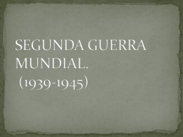 SEGUNDA GUERRA MUNDIAL. (1939-1945) - liceo
