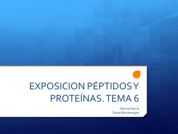 EXPOSICION PÉPTIDOS Y PROTEÍNAS. TEMA 6 - e