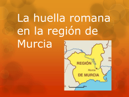La huella romana en la región de Murcia