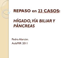 REPASO HIGADO, PANCREAS, BILIAR 2011 - Aula-MIR