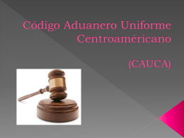 Código Aduanero Uniforme Centroaméricano (CAUCA)