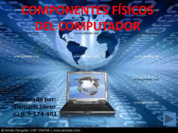 COMPONENTES FÍSICOS DEL COMPUTADOR