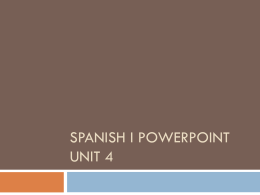 Spanish I Powerpoint Unit 4 - StPauls-Espanol