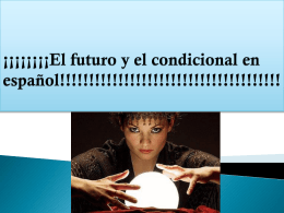 ¡¡¡¡¡¡¡¡El futuro y el condicional en español