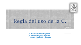 Regla del uso de la C. - Prof. María de Lourdes Reynoso