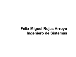 Félix Miguel Rojas Arroyo Ingeniero de Sistemas