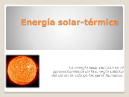 Energía solar-térmica La energía solar consiste en el