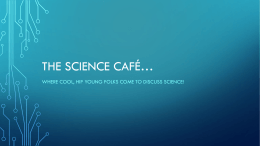 THE SCIENCE CAFÉ*
