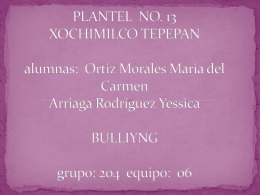 PLANTEL NO. 13 XOCHIMILCO TEPEPAN alumnas: Ortiz