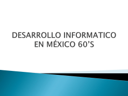 DESARROLLO INFORMATICO EN MÉXICO 60*S