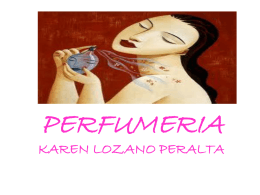 KAREN LOZANO PERALTA - industria de los perfumes