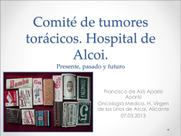 Comité de tumores torácicos. H de Alcoi. Presente,