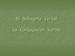 El Sintagma Verbal. La Conjugación Verbal