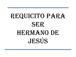 REQUICITO PARA SER HERMANO DE JESÚS