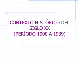 CONTEXTO HISTÓRICO DEL SIGLO XX (PERÍODO 1900 A