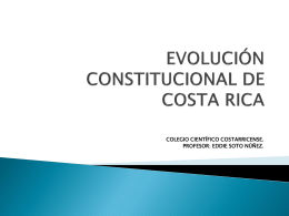 EVOLUCIÓN COSTITUCIONAL DE COSTA RICA