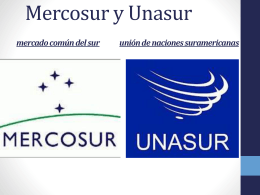 Mercosur y Unasur (mercado común del sur) (unión
