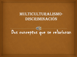 Multiculturalismo-Discriminación Dos conceptos que