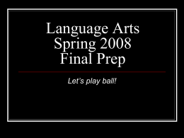 Language Arts Spring 2008 Final Prep