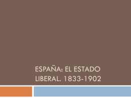 ESPAÑA: EL ESTADO LIBERAL. 1833-1902