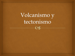 Volcanismo y tectonismo - Historia, Geografía y