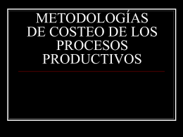 METODOLOGÍAS DE COSTEO DE LOS PROCESOS PRODUCTIVOS