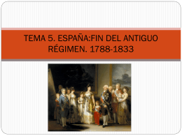 TEMA 5. ESPAÑA:FIN DEL ANTIGUO RÉGIMEN. 1788-1833