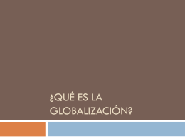 ¿Qué es la Globalización?