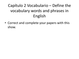 Capítulo 2 Vocabulario – Define the vocabulary