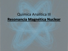 Química Analítica III Resonancia Magnética Nuclear