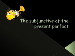 The subjunctive of the present perfect…