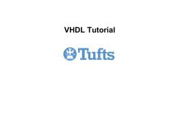 VHDL Tutorial PPT - Tufts University