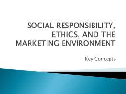 SOCIAL RESPONSIBILITY, ETHICS, AND THE MARKETING