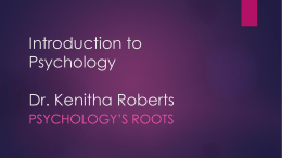 Introduction to Psychology Dr. Kenitha Roberts