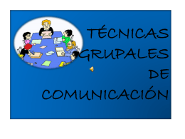 TÉCNICAS GRUPALES DE COMUNICACIÓN