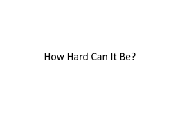 How Hard Can It Be?
