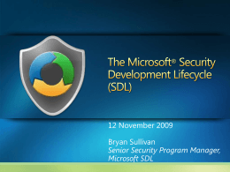 The Microsoft ® Security Development Lifecycle -