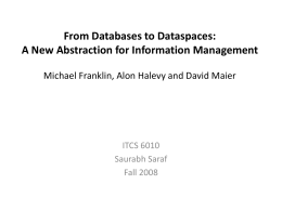 From Databases to Dataspaces: A New Abstraction