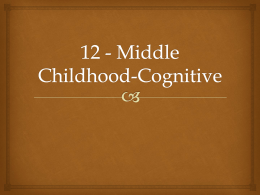 Middle Childhood-Cognitive