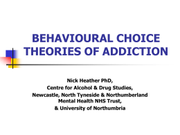 BEHAVIOURAL CHOICE THEORIES OF ADDICTION