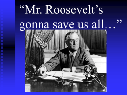 Mr. Roosevelt’s gonna save us all…”