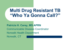 Multi Drug Resistant TB “Who Ya Gonna Call?”