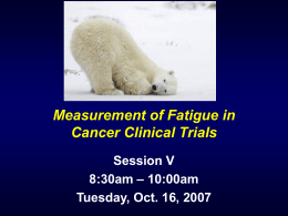 Measurement of Fatigue in Cancer Clinical Trials -