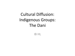 Cultural Diffusion: Indigenous Groups: The Dani -