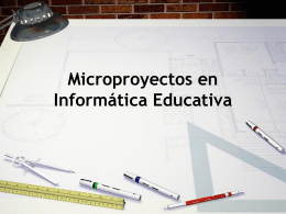 Microproyectos en Informática Educativa
