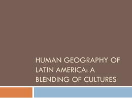 CHAPTER 10: Human geography of latin America: A