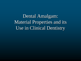 Dental Amalgam: Material Properties and its Use in