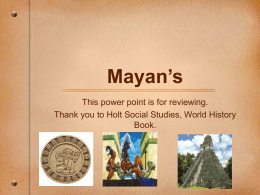 Mayan’s, Aztec’s, and Inca’s